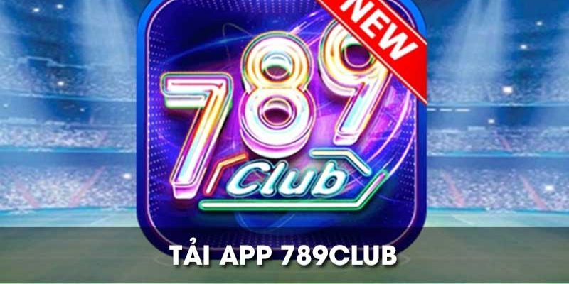 Việc tải app 789Club về máy giúp nâng tầm trải nghiệm của bạn