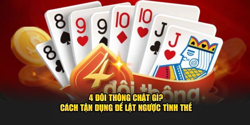 Tìm hiểu 4 đôi thông sẽ chặt được gì