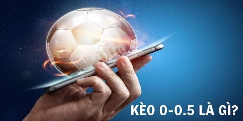 Bật mí mẹo soi kèo 0/0.5 dễ thắng lớn
