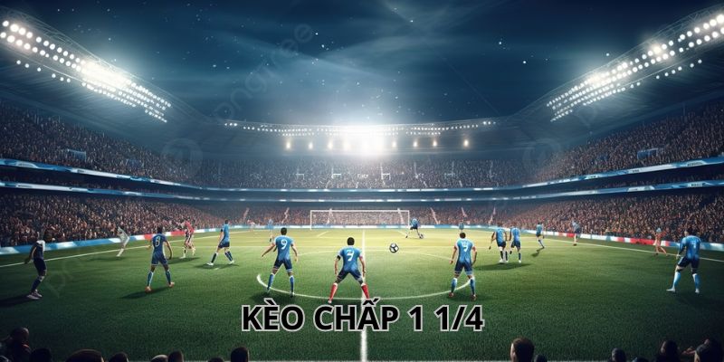 4 mẹo hay khi chơi kèo 1 1/4