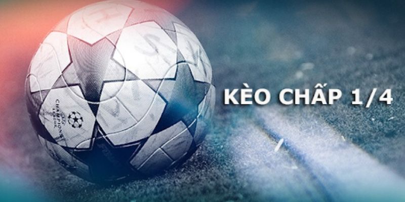 Hướng dẫn cách đọc kèo 1/4
