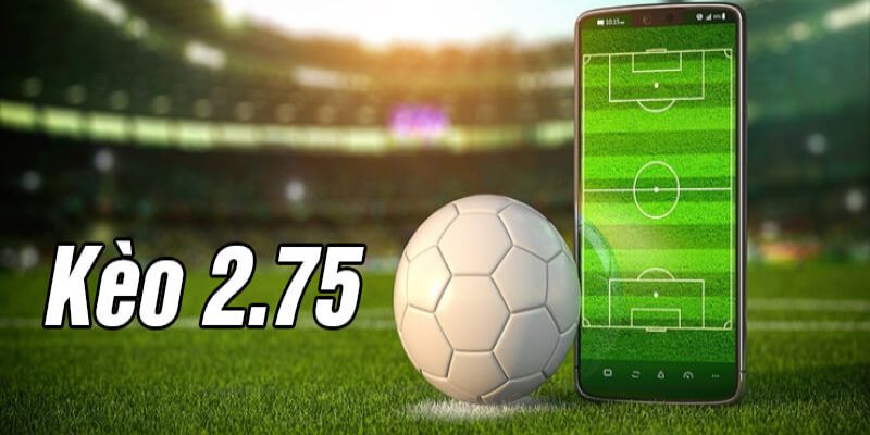 Để ý đến sự biến động kèo Tài Xỉu 2.75